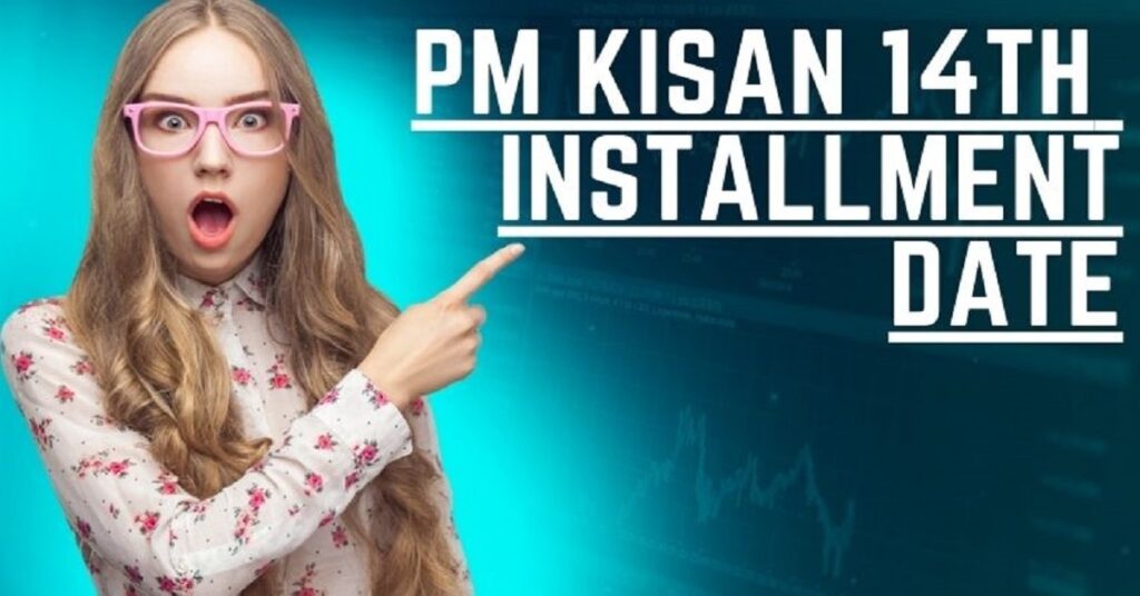 Pm Kisan 14th Installment Date